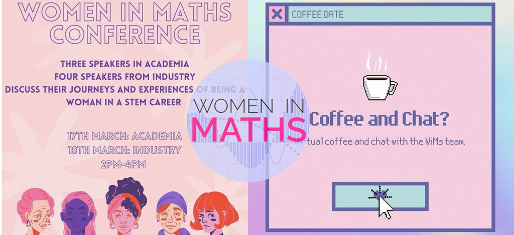 Chloe, Women in Maths – The Women in Maths Committee to launch an online conference on the 17th and 18th Match, available to anyone.