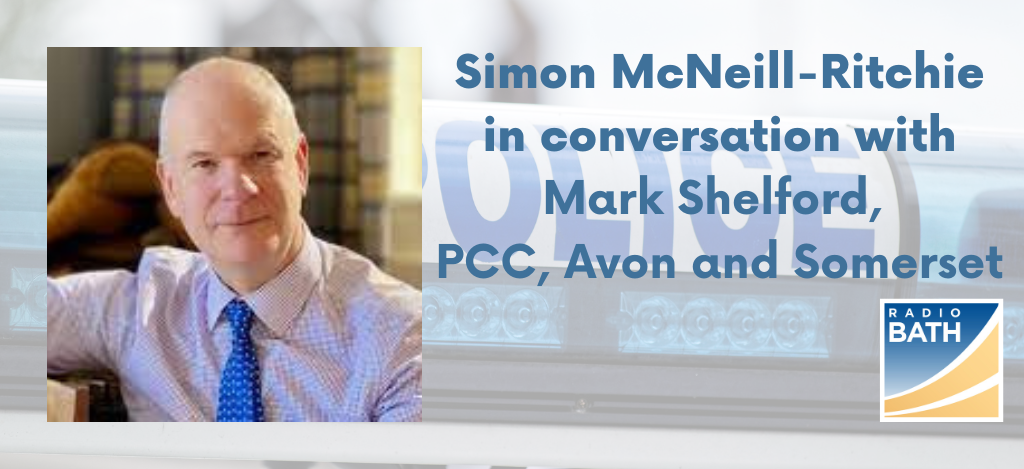 Listen Now: Simon in conversation with Mark Shelford, Avon and Somerset Police & Crime Commissioner