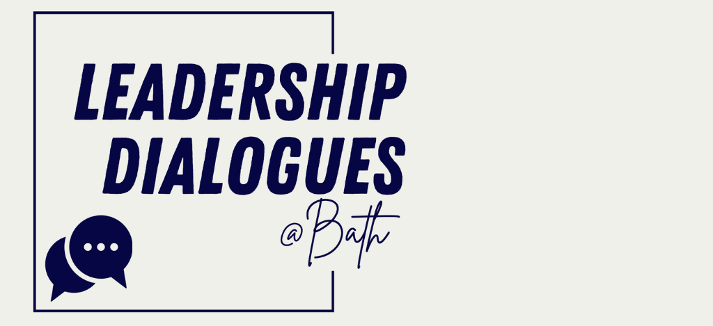 The Leadership Dialogues @ Bath