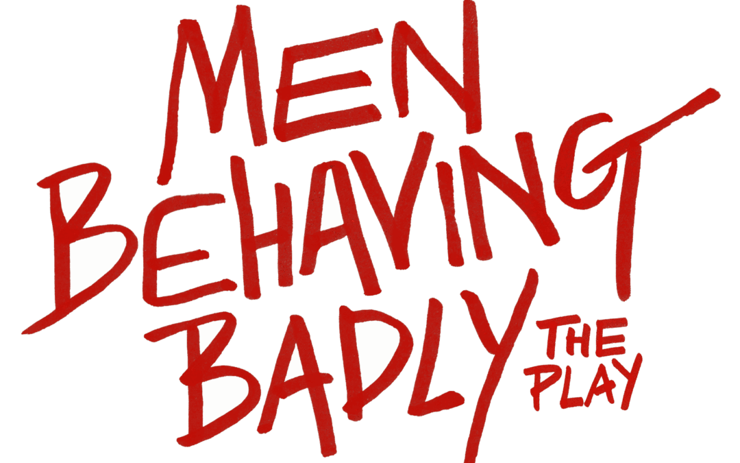 Men Behaving  30.01 – 07.03 2026